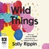 Wild Things: How We Learn To Read and What Can Happen If We Don't