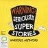 Warning!: Seriously Super Stories