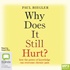 Why Does It Still Hurt?: How the Power of Knowledge Can Overcome Chronic Pain (MP3)