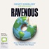 Ravenous: How to Get Ourselves and Our Planet into Shape
