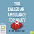 You Called an Ambulance for What?: Strange, Serious and Silly Stories of Life as a Paramedic (MP3)