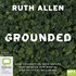 Grounded: How Connection with Nature Can Improve Our Mental and Physical Wellbeing (MP3)
