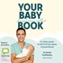 Your Baby Doesn't Come with a Book: Dr Golly’s Guide to the First Four Weeks of Parenthood
