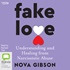 Fake Love: Understanding and Healing from Narcissistic Abuse