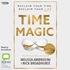 Time Magic: Reclaim Your Time, Reclaim Your Life