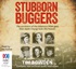 Stubborn Buggers: The Survivors of the infamous POW gaol that made Changi look like heaven (MP3)