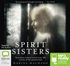 Spirit Sisters: Australian Women Reveal True-Life Stories of the Paranormal (MP3)