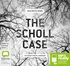 The Scholl Case: The Deadly End of a Marriage (MP3)