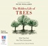 The Hidden Life of Trees: What They Feel, How They Communicate - Discoveries From a Secret World