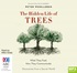 The Hidden Life of Trees: What They Feel, How They Communicate - Discoveries From a Secret World (MP3)
