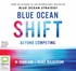 Blue Ocean Shift: Beyond Competing – Proven Steps to Inspire Confidence and Seize New Growth