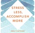 Stress Less, Accomplish More: Meditation for Busy Minds