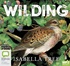 Wilding: The Return of Nature to a British Farm (MP3)