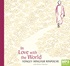 In Love with the World: What a Buddhist Monk Can Teach You About Living from Nearly Dying (MP3)