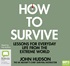 How to Survive: Lessons for Everyday Life from the Extreme World (MP3)