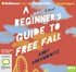 A Beginner's Guide to Free Fall (MP3)