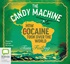 The Candy Machine: How Cocaine Took Over The World