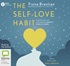 The Self-Love Habit: Transform Fear and Self-Doubt Into Serenity, Peace and Power