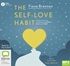 The Self-Love Habit: Transform Fear and Self-Doubt Into Serenity, Peace and Power (MP3)