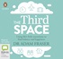 The Third Space: Using Life's Little Transitions to Find Balance and Happiness