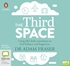 The Third Space: Using Life's Little Transitions to Find Balance and Happiness (MP3)