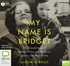 My Name Is Bridget: The Untold Story of Bridget Dolan and the Tuam Mother and Baby Home (MP3)