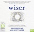 Wiser: The Scientific Roots of Wisdom, Compassion, and What Makes Us Good (MP3)