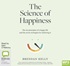 The Science of Happiness: The six principles of a happy life and the seven strategies for achieving it (MP3)