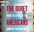 The Quiet Americans: Four CIA Spies at the Dawn of the Cold War (MP3)