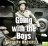 Going With the Boys: Six Extraordinary Women Writing From the Front Line (MP3)