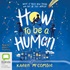 How to be a Human