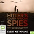 Hitler’s South African Spies: Secret Agents and the Intelligence War in South Africa (MP3)