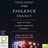 The Violence Project: How to Stop a Mass Shooting Epidemic (MP3)