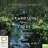 Guardians of the Trees: A Journey of Hope Through Healing the Planet (MP3)